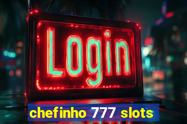 chefinho 777 slots